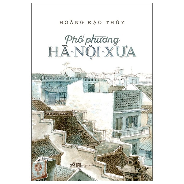 Phố Phường Hà Nội Xưa (Nhã Nam) - Hoàng Đạo Thuý (Mới 100%) Du ký, Nhã Nam - SÁCH ĐẠI HỌC