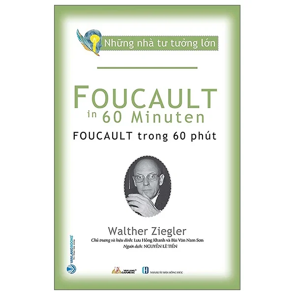 Những Nhà Tư Tưởng Lớn - Foucault Trong 60 Phút - Walther Ziegler (Mới 100%) Triết học, Văn Lang Books - SÁCH ĐẠI HỌC
