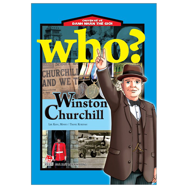 Who? Chuyện Kể Về Danh Nhân Thế Giới - Winston Churchill - Kang Minhui, Kurepasu (Mới 100%) Kiến thức bách khoa, NXB Kim Đồng - SÁCH ĐẠI HỌC