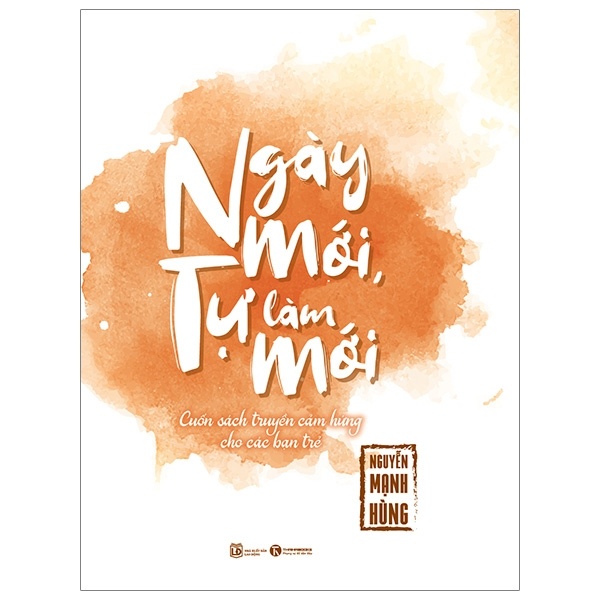 Ngày Mới, Tự Làm Mới - Nguyễn Mạnh Hùng (Mới 100%) Sách tư duy, kỹ năng sống, Thái Hà Books - SÁCH ĐẠI HỌC