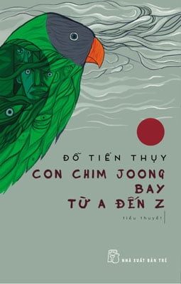 Con Chim Joong Bay Từ A Đến Z - Đỗ Tiến Thụy (Mới 100%) Tiểu thuyết, NXB Trẻ - SÁCH ĐẠI HỌC