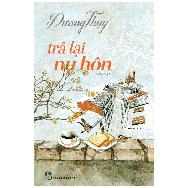 Trả Lại Nụ Hôn - Dương Thụy (Mới 100%) Truyện ngắn, tản văn, NXB Trẻ - SÁCH ĐẠI HỌC