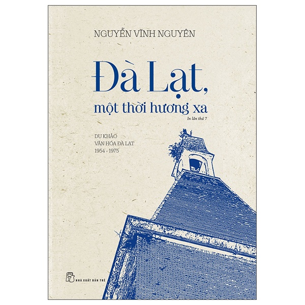 Đà Lạt, Một Thời Hương Xa - Du Khảo Văn Hóa Đà Lạt 1954 - 1975 - Nguyễn Vĩnh Nguyên (Mới 100%) Sách địa danh, du lịch, NXB Trẻ - SÁCH ĐẠI HỌC