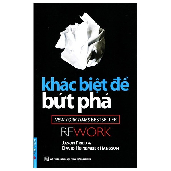 Khác Biệt Để Bứt Phá - Jason Fried, David Heinemeier Hansson (Mới 100%) Sách tư duy, kỹ năng sống, First News - SÁCH ĐẠI HỌC