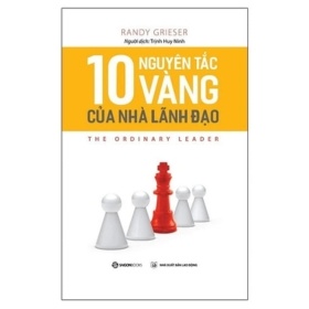 10 Nguyên Tắc Vàng Của Nhà Lãnh Đạo - Randy Grieser (Mới 100%) Quản trị, lãnh đạo, SaigonBooks - SÁCH ĐẠI HỌC
