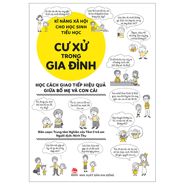 Kĩ Năng Xã Hội Cho Học Sinh Tiểu Học - Cư Xử Trong Gia Đình - Trung Tâm Nghiên Cứu Tâm Lí Trẻ Em (Mới 100%) Kiến thức, kỹ năng sống cho trẻ, NXB Kim Đồng - SÁCH ĐẠI HỌC