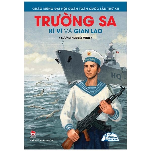 Tủ Sách Biển Đảo Việt Nam - Trường Sa Kì Vĩ Và Gian Lao - Sương Nguyệt Minh (Mới 100%) Lịch sử, địa lí Việt Nam, NXB Kim Đồng - SÁCH ĐẠI HỌC