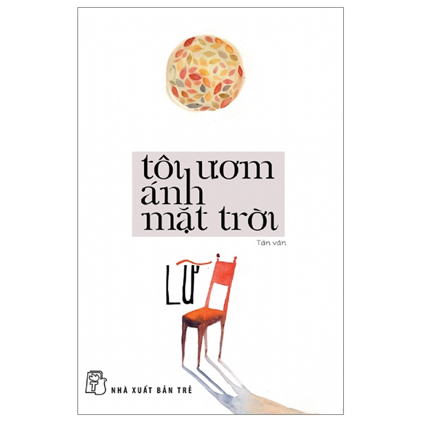Tôi Ươm Ánh Mặt Trời - Lữ (Mới 100%) Truyện ngắn, tản văn, NXB Trẻ - SÁCH ĐẠI HỌC
