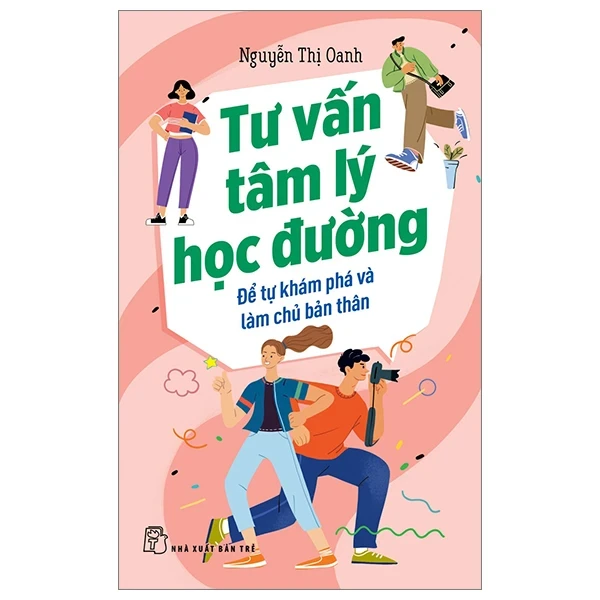 Tư Vấn Tâm Lý Học Đường - Để Tự Khám Phá Và Làm Chủ Bản Thân - Nguyễn Thị Oanh (Mới 100%) Giáo dục trẻ tuổi teen, NXB Trẻ - SÁCH ĐẠI HỌC