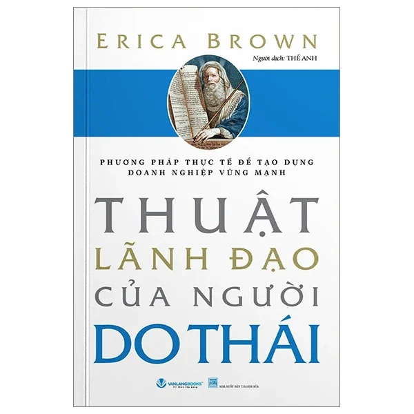 Thuật Lãnh Đạo Của Người Do Thái - Phương Pháp Thực Tế Để Tạo Dựng Doanh Nghiệp Vững Mạnh - Erica Brown (Mới 100%) Quản trị, lãnh đạo, Văn Lang Books - SÁCH ĐẠI HỌC