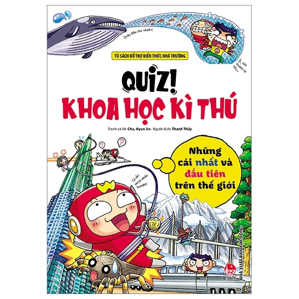 Quiz! Khoa Học Kì Thú - Những Cái Nhất Và Đầu Tiên Trên Thế Giới - Cha Hyun Jin (Mới 100%) Kiến thức bách khoa, NXB Kim Đồng - SÁCH ĐẠI HỌC