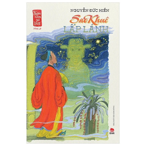 Ngàn Năm Sử Việt - Nhà Hậu Lê - Lê Sơ - Sao Khuê Lấp Lánh - Nguyễn Đức Hiền (Mới 100%) Lịch sử, địa lí Việt Nam, NXB Kim Đồng - SÁCH ĐẠI HỌC