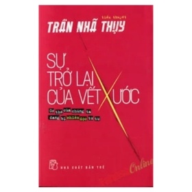 Sự Trở Lại Của Vết Xước - Trần Nhã Thụy (Mới 100%) Tiểu thuyết, NXB Trẻ - SÁCH ĐẠI HỌC