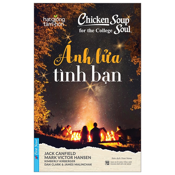 Chicken Soup For The College Soul - Ánh Lửa Tình Bạn - Nhiều Tác Giả (Mới 100%) Nghệ thuật sống, First News - SÁCH ĐẠI HỌC