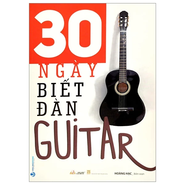 30 Ngày Biết Đàn Guitar - Hoàng Hạc (Mới 100%) Âm nhạc, điện ảnh, Văn Lang Books - SÁCH ĐẠI HỌC