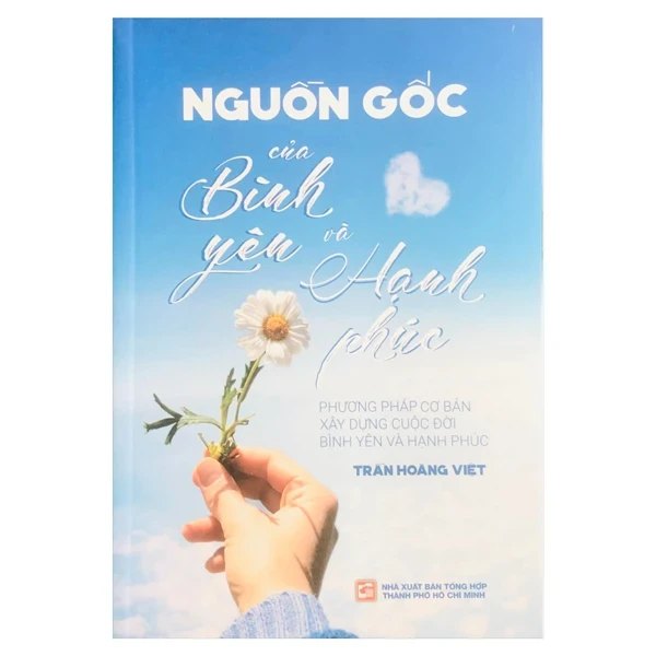 Nguồn Gốc Của Bình Yên Và Hạnh Phúc - Trần Hoàng Việt (Mới 100%) Sách tư duy, kỹ năng sống, NXB Tổng Hợp TPHCM - SÁCH ĐẠI HỌC