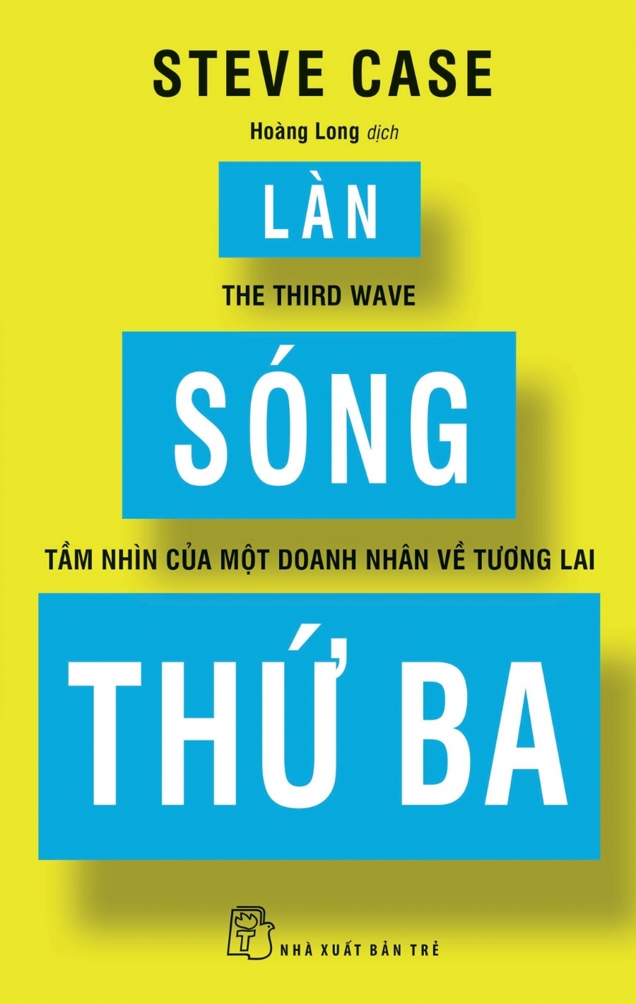 Làn Sóng Thứ Ba - Tầm Nhìn Của Một Doanh Nhân Về Tương Lai - Steve Case (Mới 100%) Phân tích kinh tế, NXB Trẻ - SÁCH ĐẠI HỌC