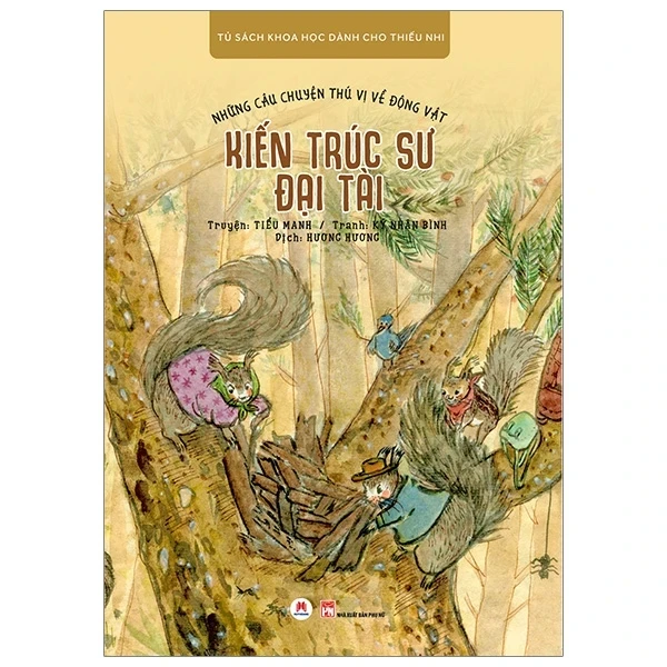 Những Câu Chuyện Thú Vị Về Động Vật - Kiến Trúc Sư Đại Tài - Tiểu Manh, Kỷ Nhân Bình (Mới 100%) Truyện thiếu nhi, Huy Hoàng - SÁCH ĐẠI HỌC