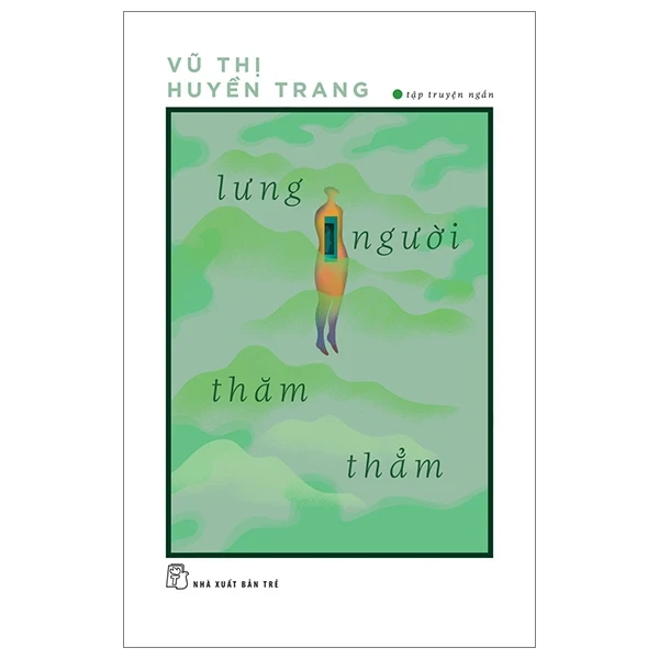 Lưng Người Thăm Thẳm - Vũ Thị Huyền Trang (Mới 100%) Truyện ngắn, tản văn, NXB Trẻ - SÁCH ĐẠI HỌC
