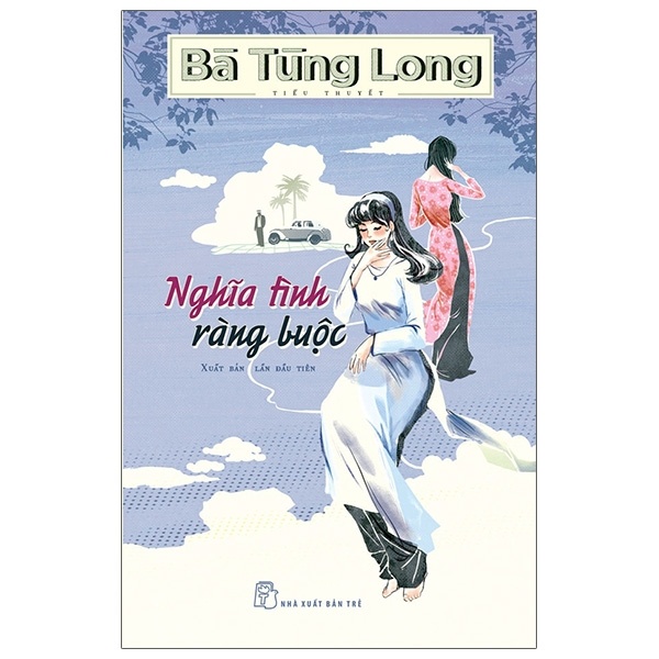 Nghĩa Tình Ràng Buộc - Bà Tùng Long (Mới 100%) Tiểu thuyết, NXB Trẻ - SÁCH ĐẠI HỌC