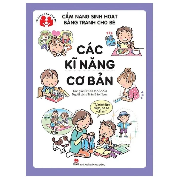 Cẩm Nang Sinh Hoạt Bằng Tranh Cho Bé - Các Kĩ Năng Cơ Bản - Shoji Masako (Mới 100%) Kiến thức, kỹ năng sống cho trẻ, NXB Kim Đồng - SÁCH ĐẠI HỌC