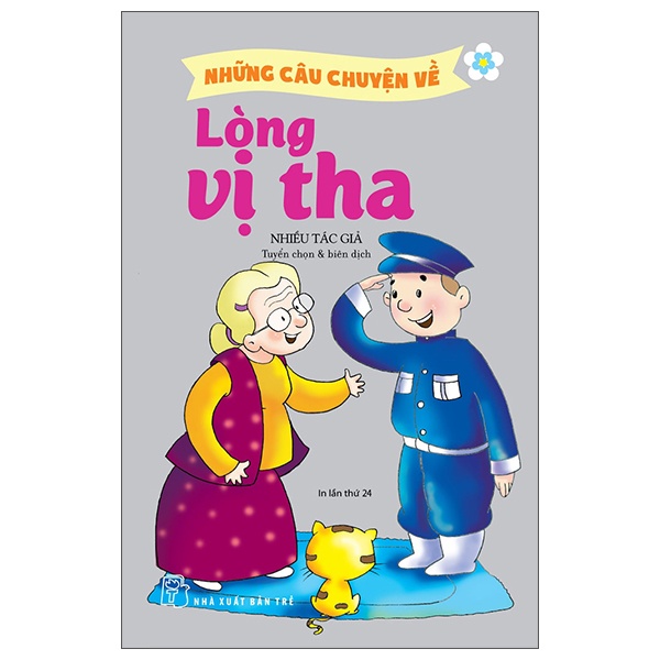 Những Câu Chuyện Về Lòng Vị Tha - Nhiều Tác Giả (Mới 100%) Truyện thiếu nhi, NXB Trẻ - SÁCH ĐẠI HỌC