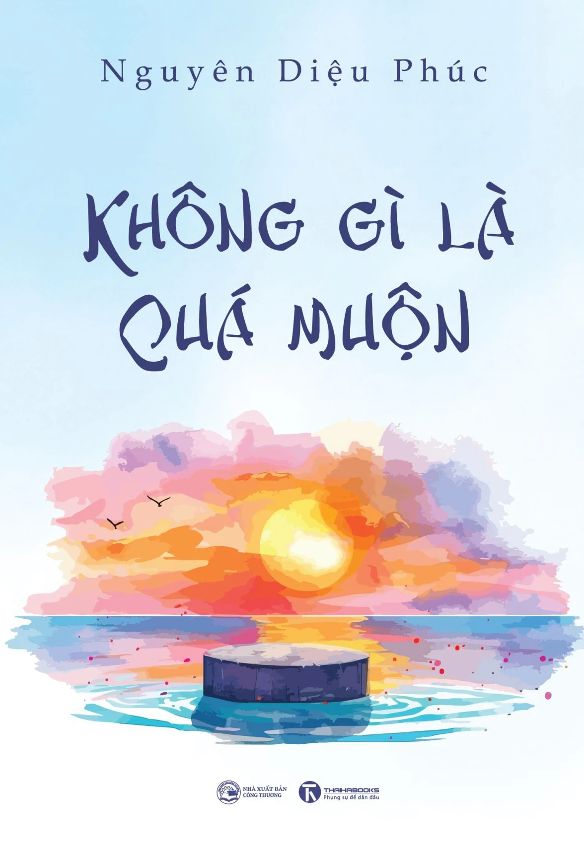 Không Gì Là Quá Muộn - Nguyên Diệu Phúc (Mới 100%) Sách tư duy, kỹ năng sống, Thái Hà Books - SÁCH ĐẠI HỌC