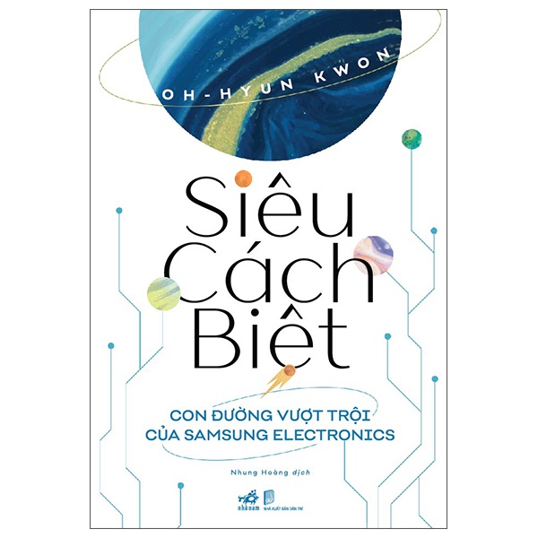 Siêu Cách Biệt - Con Đường Vượt Trội Của Samsung Electronics - Oh Hyun Kwon (Mới 100%) Nhân vật, bài học kinh doanh, Nhã Nam - SÁCH ĐẠI HỌC
