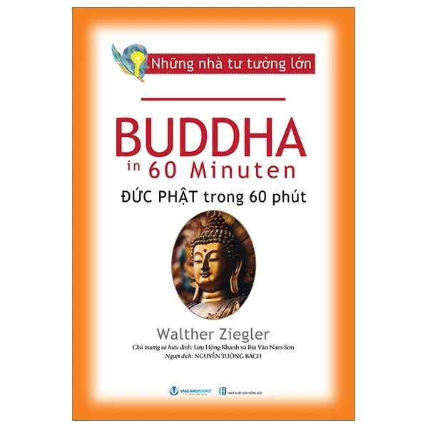 Những Nhà Tư Tưởng Lớn - Đức Phật Trong 60 Phút - Walther Ziegler (Mới 100%) Triết học, Văn Lang Books - SÁCH ĐẠI HỌC