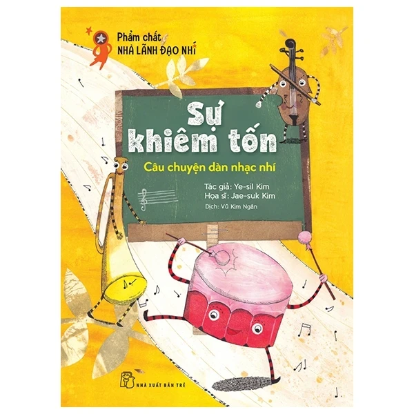 Phẩm Chất Lãnh Đạo Nhí - Sự Khiêm Tốn - Câu Chuyện Dàn Nhạc Nhí - Ye Sil Kim, Jae Suk Kim (Mới 100%) Truyện thiếu nhi, NXB Trẻ - SÁCH ĐẠI HỌC