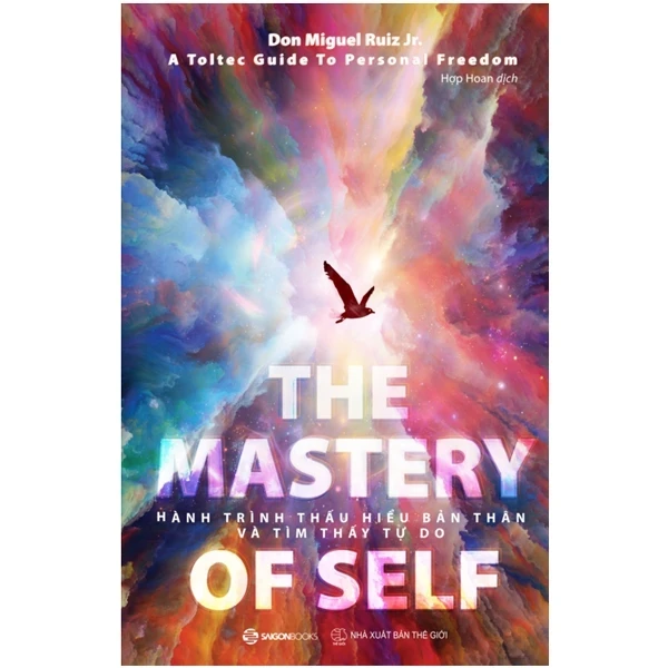 The Mastery Of Self - Hành Trình Thấu Hiểu Bản Thân Và Tìm Thấy Tự Do - Don Miguel Ruiz Jr (Mới 100%) Sách tư duy, kỹ năng sống, SaigonBooks - SÁCH ĐẠI HỌC