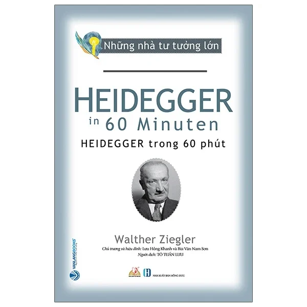 Những Nhà Tư Tưởng Lớn - Heidegger Trong 60 Phút - Walther Ziegler (Mới 100%) Triết học, Văn Lang Books - SÁCH ĐẠI HỌC