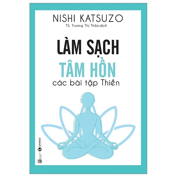 Làm Sạch Tâm Hồn - Các Bài Tập Thiền - Nishi Katsuzo (Mới 100%) Sách thể dục, thể Thao, Thái Hà Books - SÁCH ĐẠI HỌC