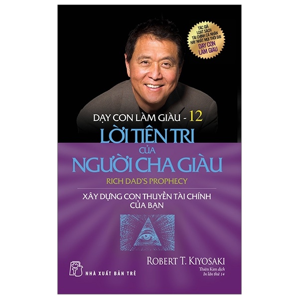 Dạy Con Làm Giàu - Tập 12: Lời Tiên Tri Của Người Cha Giàu - Robert T. Kiyosaki (Mới 100%) Khởi nghiệp, làm giàu, NXB Trẻ - SÁCH ĐẠI HỌC
