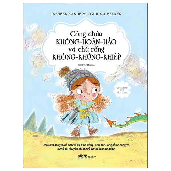 Công Dân Nhí Văn Minh - Công Chúa Không-Hoàn-Hảo Và Chú Rồng Không-Khủng-Khiếp - Jayneen Sanders, Paula J. Becker (Mới 100%) Kiến thức, kỹ năng sống cho trẻ, Nhã Nam - SÁCH ĐẠI HỌC