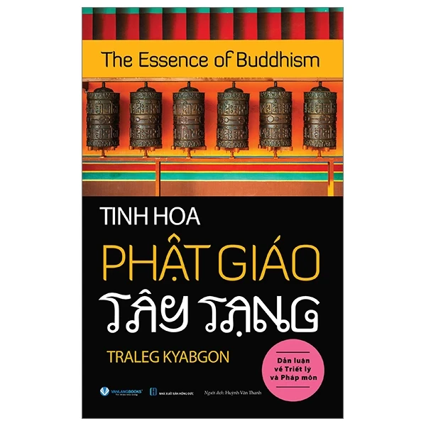 The Essence Of Buddhism - Tinh Hoa Phật Giáo Tây Tạng - Traleg Kyabgon (Mới 100%) Phật giáo, Văn Lang Books - SÁCH ĐẠI HỌC