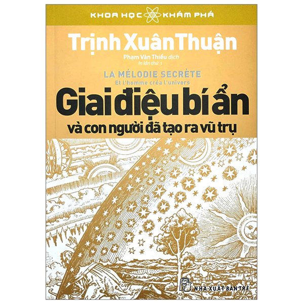 Khoa Học Khám Phá - Giai Điệu Bí Ẩn Và Con Người Đã Tạo Ra Vũ Trụ - Trịnh Xuân Thuận (Mới 100%) Kiến thức bách khoa, NXB Trẻ - SÁCH ĐẠI HỌC