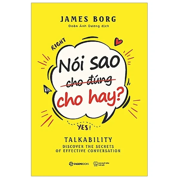 Nói Sao Cho Đúng Cho Hay - James Borg (Mới 100%) Sách tư duy, kỹ năng sống, SaigonBooks - SÁCH ĐẠI HỌC