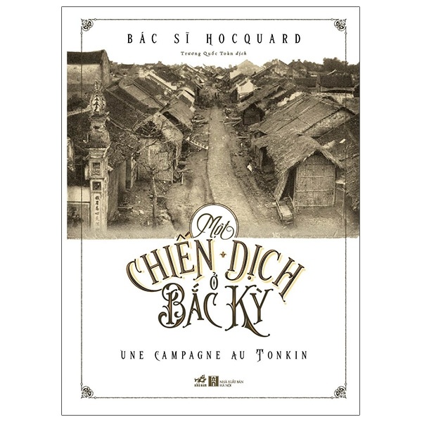 Một Chiến Dịch Ở Bắc Kỳ (Bìa Cứng) (Nhã Nam) - Bác sĩ Hocquard (Mới 100%) Lịch sử, địa lí Việt Nam, Nhã Nam - SÁCH ĐẠI HỌC