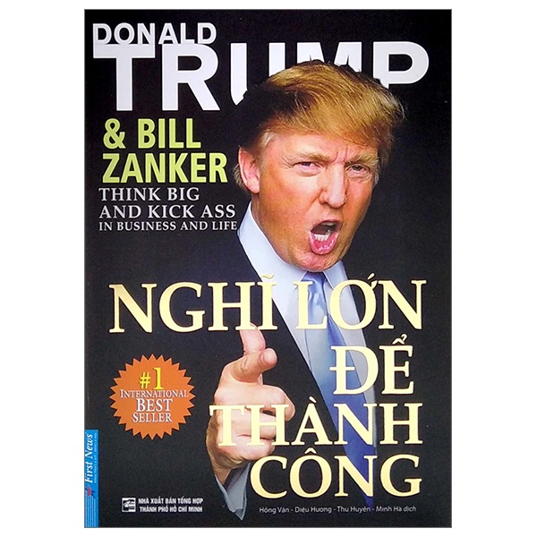 Nghĩ Lớn Để Thành Công (Tái Bản 2022) - Donald J. Trump, Bill Zanker (Mới 100%) Sách tư duy, kỹ năng sống, First News - SÁCH ĐẠI HỌC
