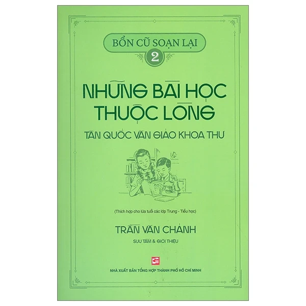 Bổn Cũ Soạn Lại 2 - Những Bài Học Thuộc Lòng - Tân Quốc Văn Giáo Khoa Thư - Trần Văn Chánh (Mới 100%) Sách giáo dục, NXB Tổng Hợp TPHCM - SÁCH ĐẠI HỌC