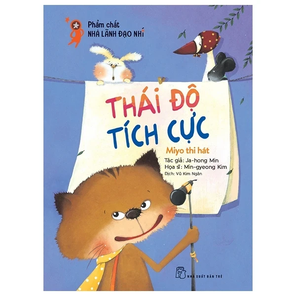 Phẩm Chất Lãnh Đạo Nhí - Thái Độ Tích Cực - Miyo Thi Hát - Ja Hong Min, Min Gyeong Kim (Mới 100%) Truyện thiếu nhi, NXB Trẻ - SÁCH ĐẠI HỌC
