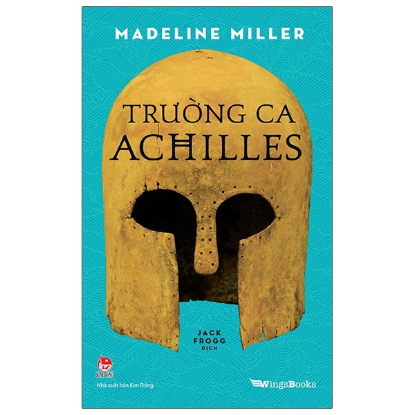Trường Ca Achilles - Madeline Miller (Mới 100%) Tiểu thuyết, NXB Kim Đồng - SÁCH ĐẠI HỌC