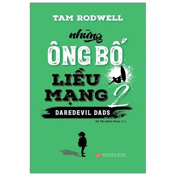 Những Ông Bố Liều Mạng - Tập 2 - Tam Rodwell (Mới 100%) Tiểu thuyết, NXB Tổng Hợp TPHCM - SÁCH ĐẠI HỌC