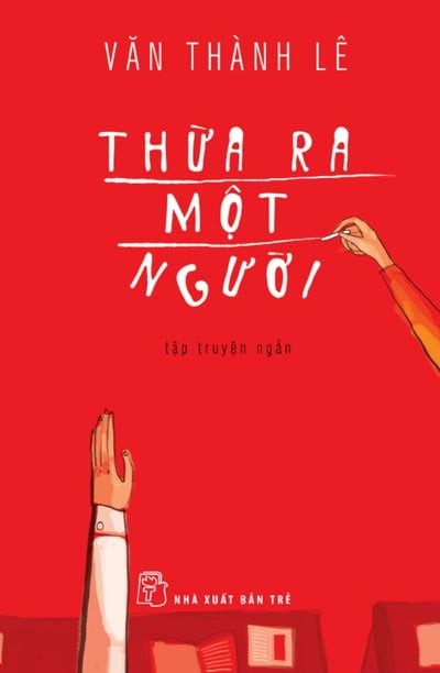 Thừa Ra Một Người - Văn Thành Lê (Mới 100%) Truyện ngắn, tản văn, NXB Trẻ - SÁCH ĐẠI HỌC