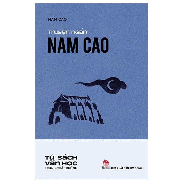 Tủ Sách Văn Học Trong Nhà Trường - Truyện Ngắn Nam Cao - Nam Cao (Mới 100%) Tác giả, tác phẩm, NXB Kim Đồng - SÁCH ĐẠI HỌC