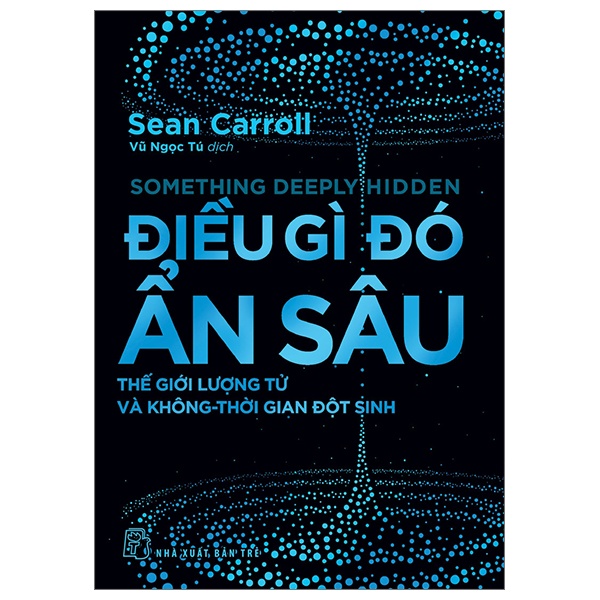 Điều Gì Đó Ẩn Sâu - Thế Giới Lượng Tử Và Không-Thời Gian Đột Sinh - Sean Carroll (Mới 100%) Kiến thức bách khoa, NXB Trẻ - SÁCH ĐẠI HỌC
