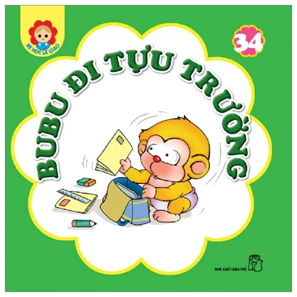 Bé Học Lễ Giáo - Bubu Tập 34: Đi Tựu Trường - Nhiều Tác Giả (Mới 100%) Truyện thiếu nhi, NXB Trẻ - SÁCH ĐẠI HỌC