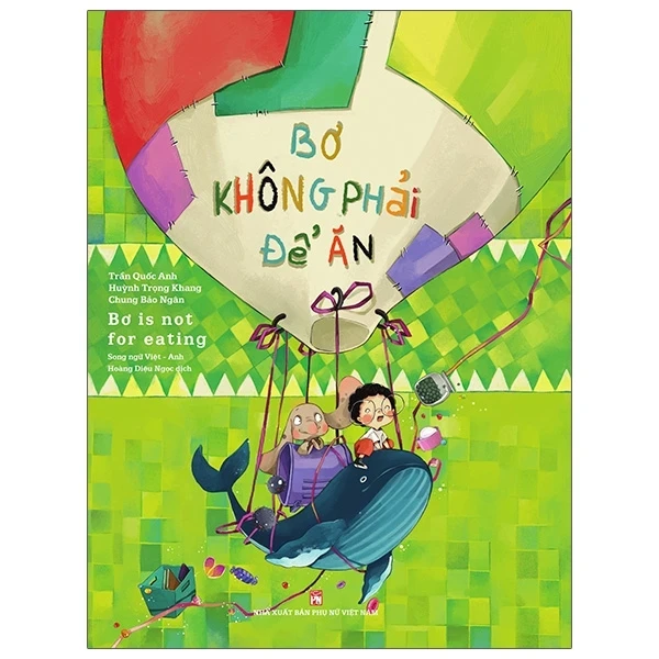 Bơ Không Phải Để Ăn - Bơ Is Not For Eating (Bìa Cứng) - Trần Quốc Anh, Huỳnh Trọng Khang, Chung Bảo Ngân (Mới 100%) Truyện thiếu nhi, NXB Phụ Nữ - SÁCH ĐẠI HỌC
