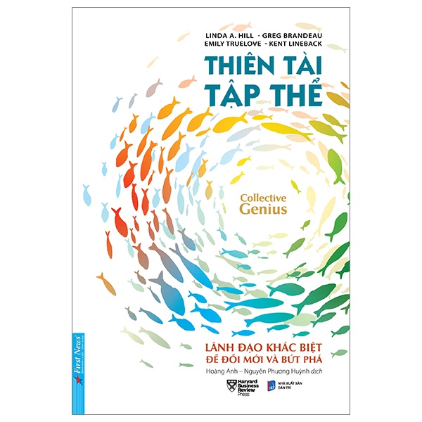 Thiên Tài Tập Thể - Linda A. Hill, Greg Brandeau, Emily Truelove, Kent Lineback (Mới 100%) Quản trị, lãnh đạo, First News - SÁCH ĐẠI HỌC